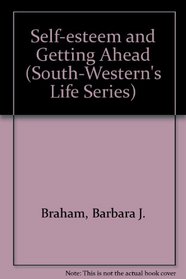Self-Esteem and Getting Ahead (South-Western's Life Series)