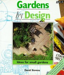 Gardens by Design: Ideas for Small Gardens
