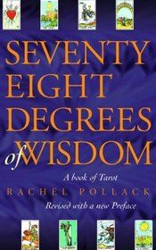 Seventy-Eight Degrees of Wisdom: A Book of Tarot