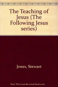 The Teaching of Jesus (The Following Jesus series)
