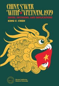 China's War With Vietnam, 1979: Issues, Decisions, and Implications