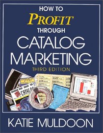 How to Profit Through Catalog Marketing (NTC Business Books)