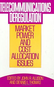 Telecommunications Deregulation: Market Power and Cost Allocation Issues (The IC2 Management and Management Science Series)