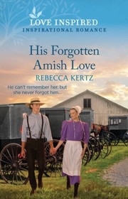 His Forgotten Amish Love (Love Inspired, No 1501)