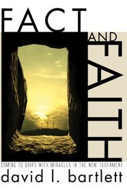 Fact and Faith: Coming to Grips with Miracles in the New Testament