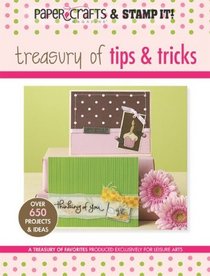 Treasury of Tips & Tricks (Paper Crafts & Stamp It)