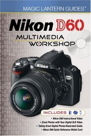 Magic Lantern Guides: Nikon D60 Multimedia Workshop