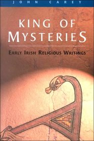King of Mysteries: Early Irish Religious Writings