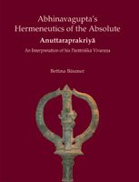 Abhinavagupta's Hermeneutics of the Absolute: An Interpretation of His Paratrishika Vivarana