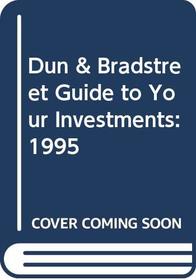 Dun & Bradstreet Guide to $Your Investments$: 1995 (Dunnan's Guide to Your Investments)
