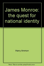 James Monroe: the quest for national identity