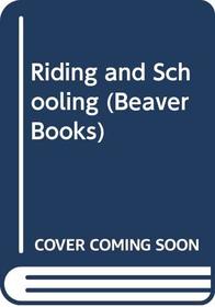 Riding and Schooling (Beaver Books)