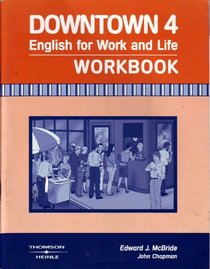 Downtown 4: English for Work and Life (Workbook)