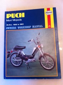 Puch Maxi Owners Workshop Manual, With an Additional Chapter Covering N2, S2 and Automatic Models, 1969 to 1983