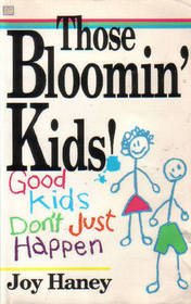 Those Bloomin' Kids : Good Kids Don't Just Happen