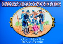 Danny Drumm's Heroes Volume 1, Johnny Clem (Danny Drumm's Heroes)