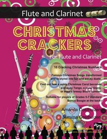 Christmas Crackers for Flute and Clarinet: 10 Cracking Christmas Numbers transformed from noble christmas carols into wacky duets, each in a unique ... Suitable for players of Grades 5-7 standard.