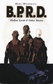 Mike Mignola's B.P.R.D.: Hollow Earth and Other Stories