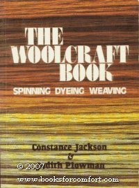 The Woolcraft Book: Spinning, Dyeing and Weaving
