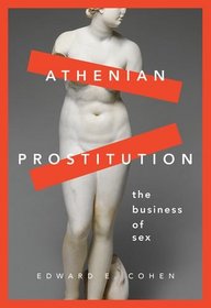 Athenian Prostitution: The Business of Sex