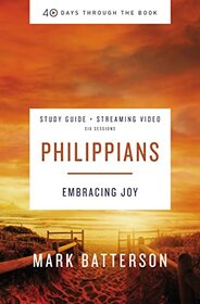 Philippians Bible Study Guide plus Streaming Video: Embracing Joy (40 Days Through the Book)