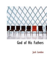 God of His Fathers (Large Print Edition)