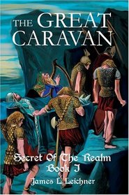 The Great Caravan: Secret Of The Realm Book I