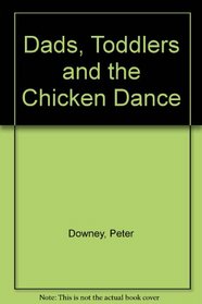 Dads, Toddlers and the Chicken Dance