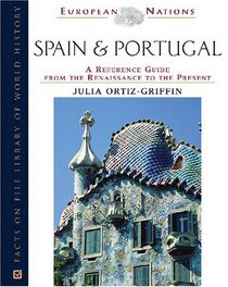 Spain and Portugal: A Reference Guide From The Renaissance To The Present (European Nations)