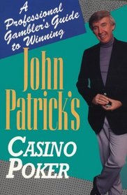 John Patrick's Casino Poker: A Professional Gambler's Guide to Winning