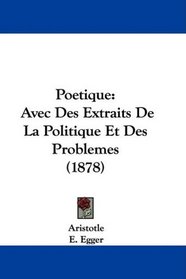 Poetique: Avec Des Extraits De La Politique Et Des Problemes (1878) (French Edition)