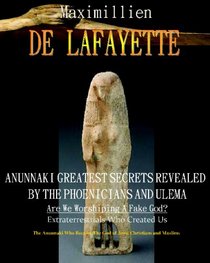 Anunnaki Greatest Secrets Revealed By The Phoenicians And Ulema. Are We Worshiping A Fake God?: Extraterrestrials Who Created Us. The Anunnaki who became the God of Jews,Christians and  Muslims