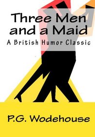 Three Men And A Maid: A British Humor Classic