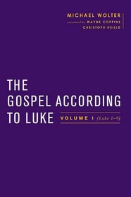 The Gospel According to Luke: Volume I (Luke 1-9) (Baylor-Mohr Siebeck Studies in Early Christianity)