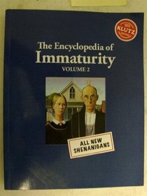 The Encyclopedia of Immaturity Volume 2