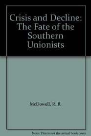 Crisis and Decline: The Fate of the Southern Unionists