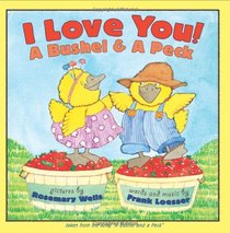 I Love You!  A Bushel and a Peck