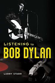 Listening to Bob Dylan (Music in American Life)