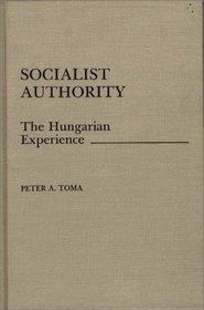Socialist Authority: The Hungarian Experience