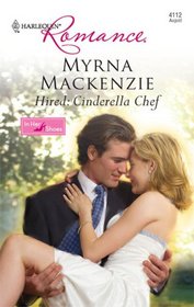 Hired: Cinderella Chef (In Her Shoes) (Harlequin Romance, No 4112)