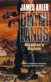 Arcadian's Asylum (Deathlands, Bk 92)