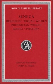 Hercules, Trojan Women, Phoenician Women, Medea, Phaedra (Loeb Classical Library)