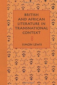 British and African Literature in Transnational Context: Beyond Writing Back