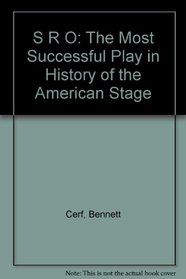 S R O: The Most Successful Play in History of the American Stage