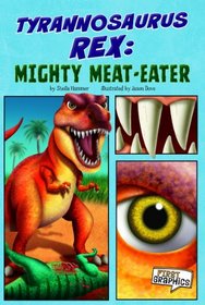 Tyrannosaurus rex: Mighty Meat-Eater (First Graphics: Dinosaurs)