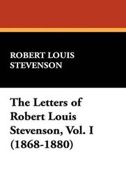 The Letters of Robert Louis Stevenson, Vol. I (1868-1880)