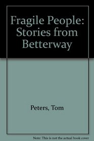 Fragile People: Stories from Betterway