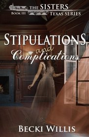 Stipulations and Complications (The Sisters, Texas Mystery Series) (Volume 3)