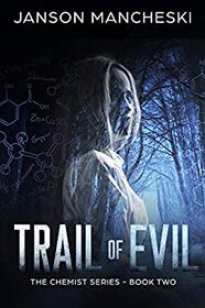 Trail of Evil: A Cale Van Waring Adventure (Chemist, Bk 2)