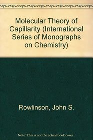 Molecular Theory of Capillarity (International Series of Monographs on Chemistry)